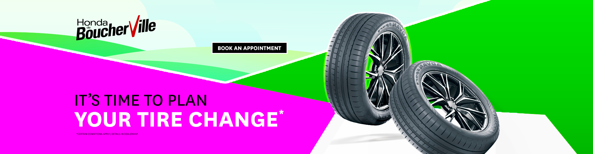 IT'S TIME TO PLAN YOUR TIRE CHANGE !