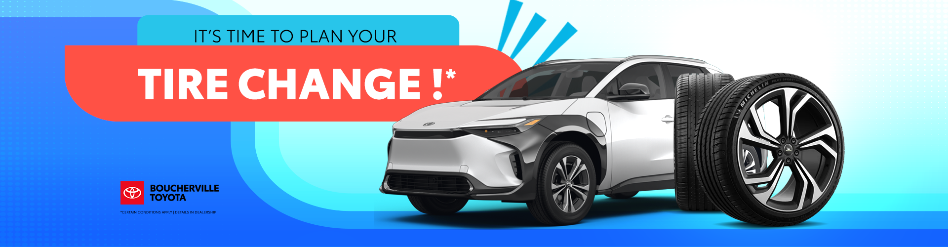 IT'S TIME TO PLAN YOUR TIRE CHANGE !