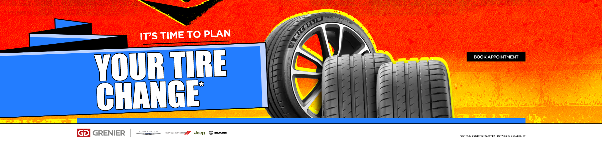 IT'S TIME TO PLAN YOUR TIRE CHANGE ! IT'S TIME TO PLAN YOUR TIRE CHANGE !