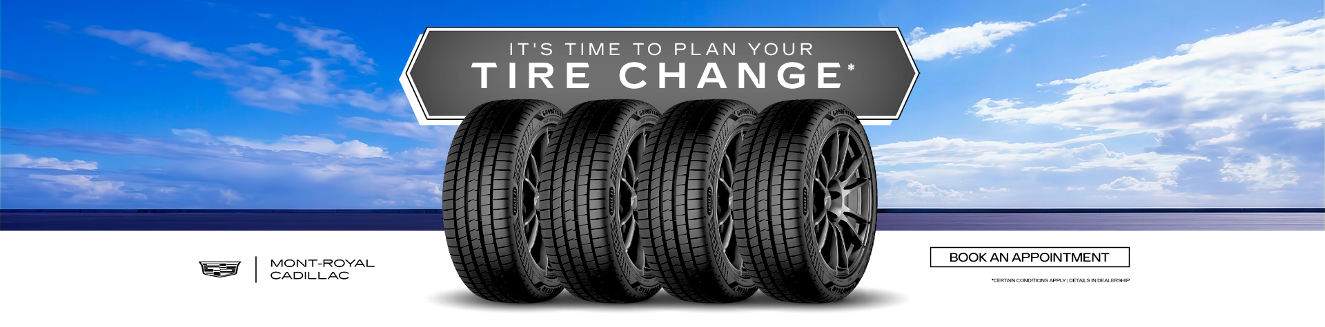 IT'S TIME TO PLAN YOUR TIRE CHANGE ! IT'S TIME TO PLAN YOUR TIRE CHANGE !