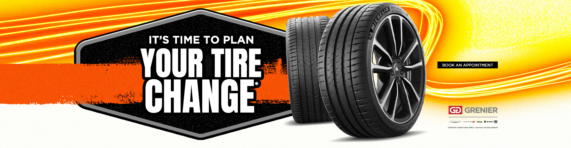 IT'S TIME TO PLAN YOUR TIRE CHANGE !