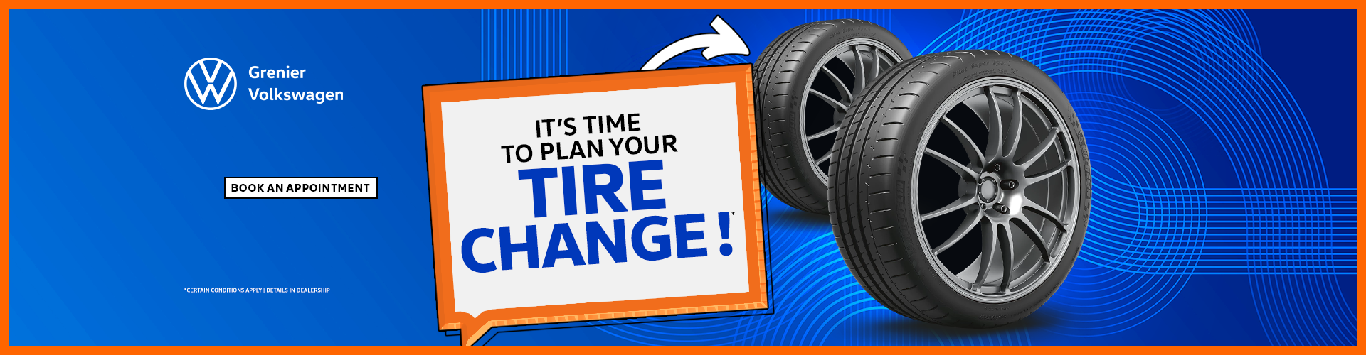 IT'S TIME TO PLAN YOUR TIRE CHANGE !