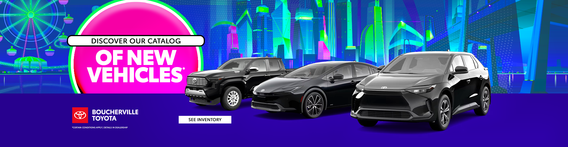 EXPLORE OUR CATALOG OF NEW VEHICLES !