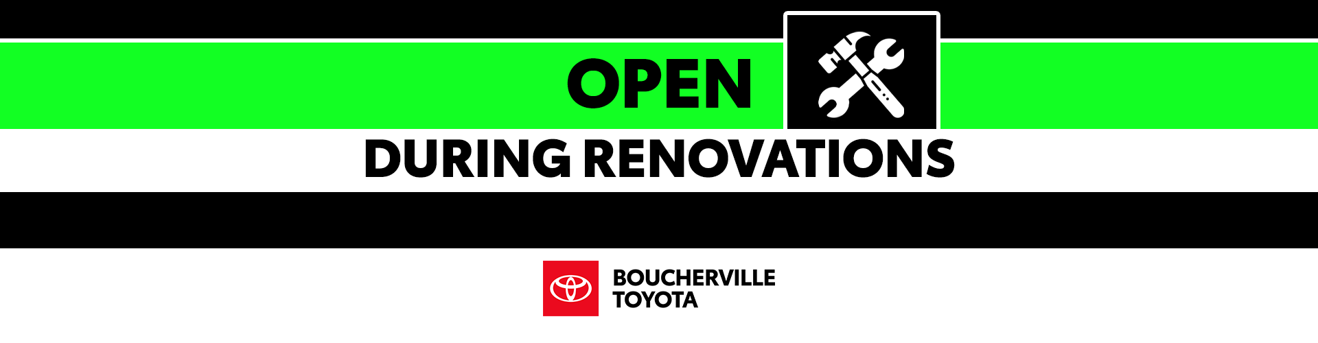 WE ARE OPEN DURING RENOVATIONS !