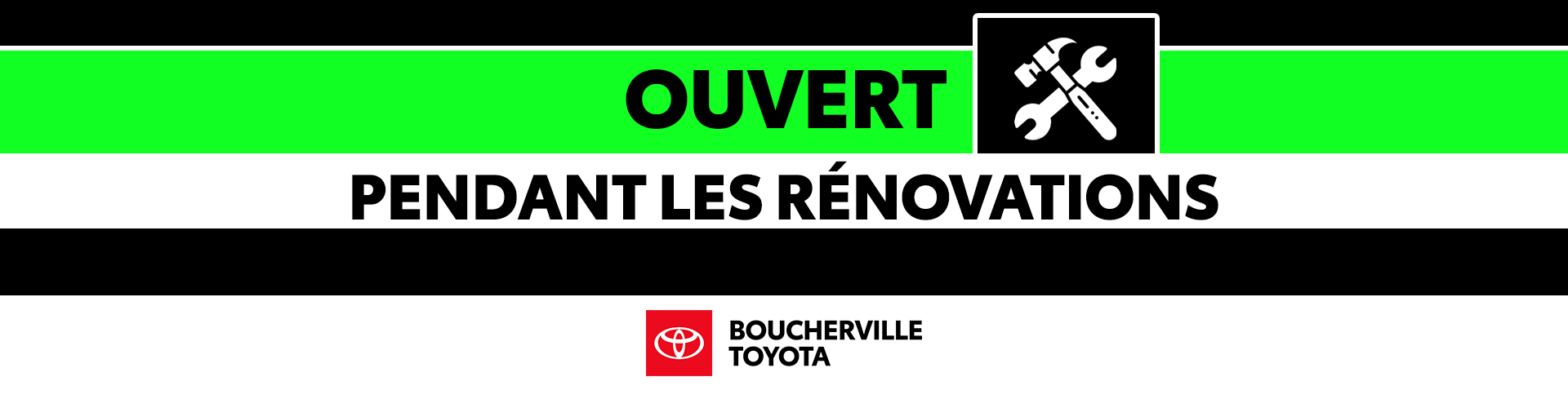NOUS SOMMES OUVERTS PENDANT LES RÉNOVATIONS! NOUS SOMMES OUVERTS PENDANT LES RÉNOVATIONS!