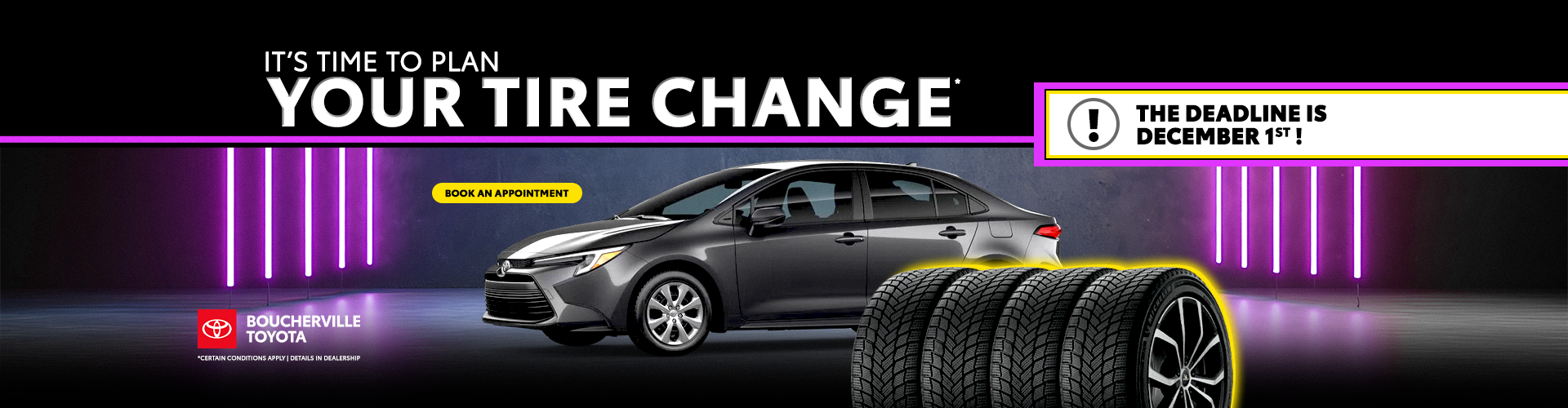 IT'S TIME TO PLAN YOUR TIRE CHANGE !