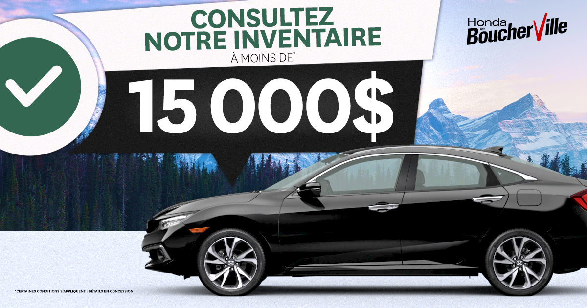INVENTAIRE À MOINS DE 15 000$ !