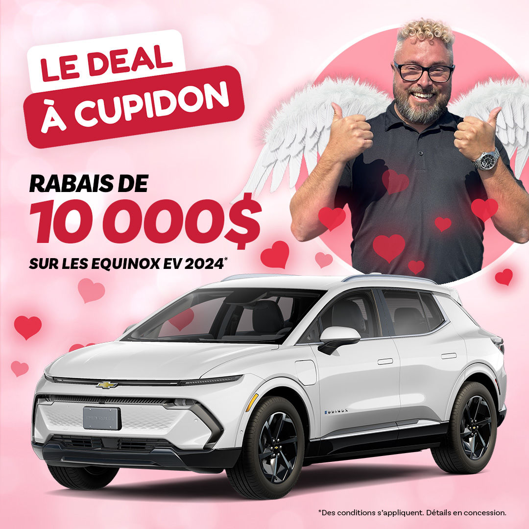 LE DEAL À CUPIDON - 10 000$ de rabais sur les Equinox EV 2024