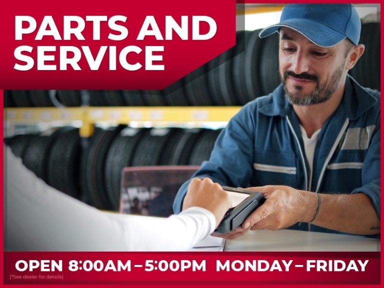 Parts and Service are open 8:00 AM - 5:00 PM Monday - Friday