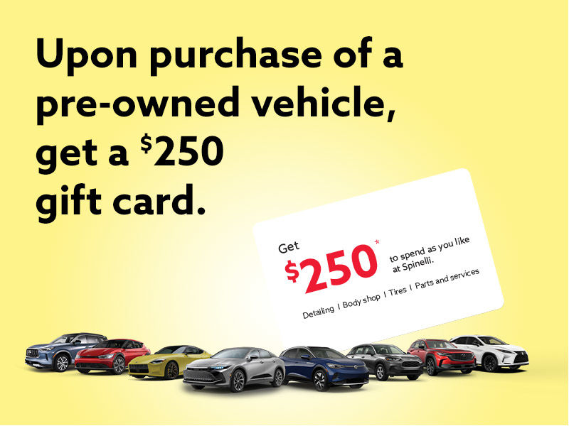 Get a $250 gift card with the purchase of a pre-owned vehicle