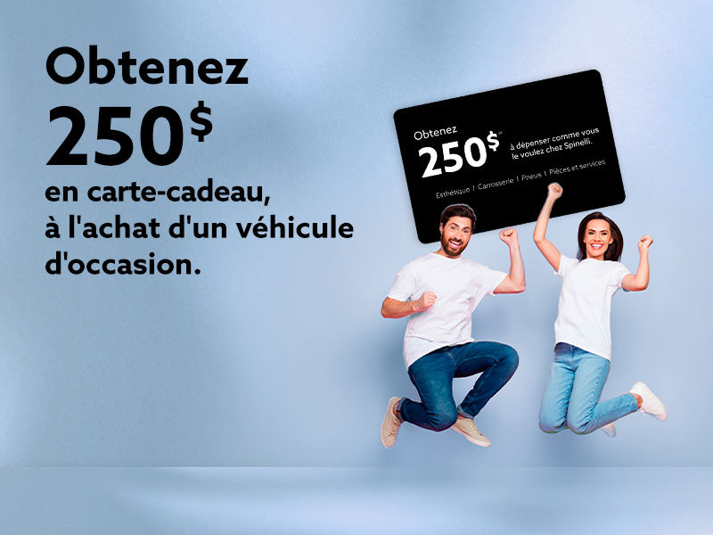 Obtenez une carte-cadeau de 250 $ à l'achat d'un véhicule d'occasion