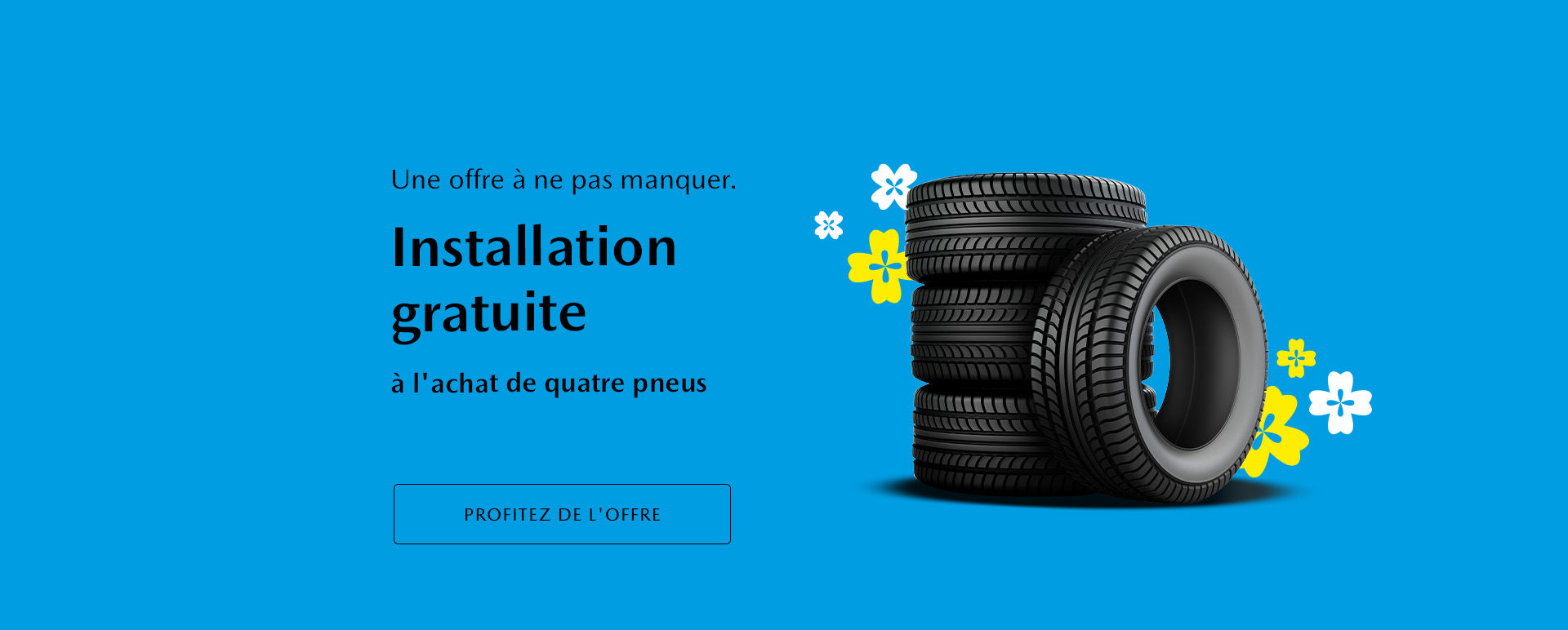 Installation gratuite à l'achat de quatre pneus.