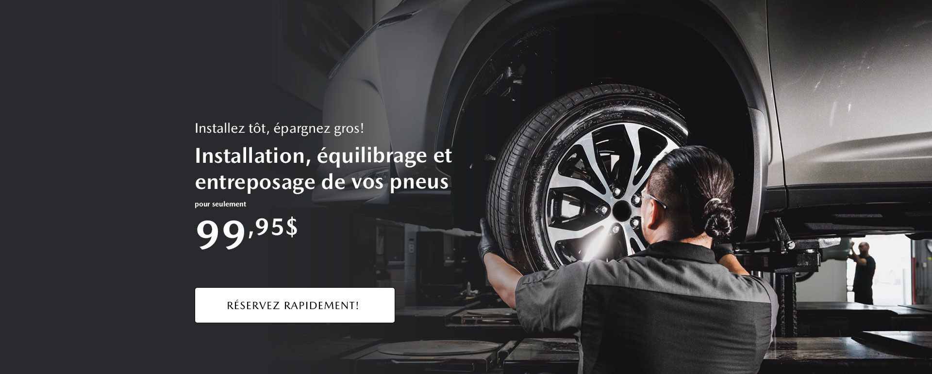 Installation de pneus tout inclus à 99,95$