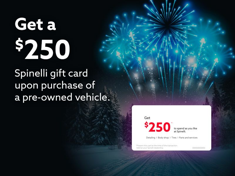 Get a $250 Spinelli gift card with the purchase of a pre-owned vehicle