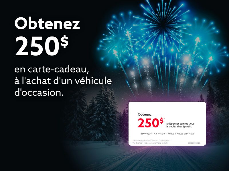 Obtenez une carte-cadeau Spinelli de 250$ à l'achat d'un véhicule d'occasion