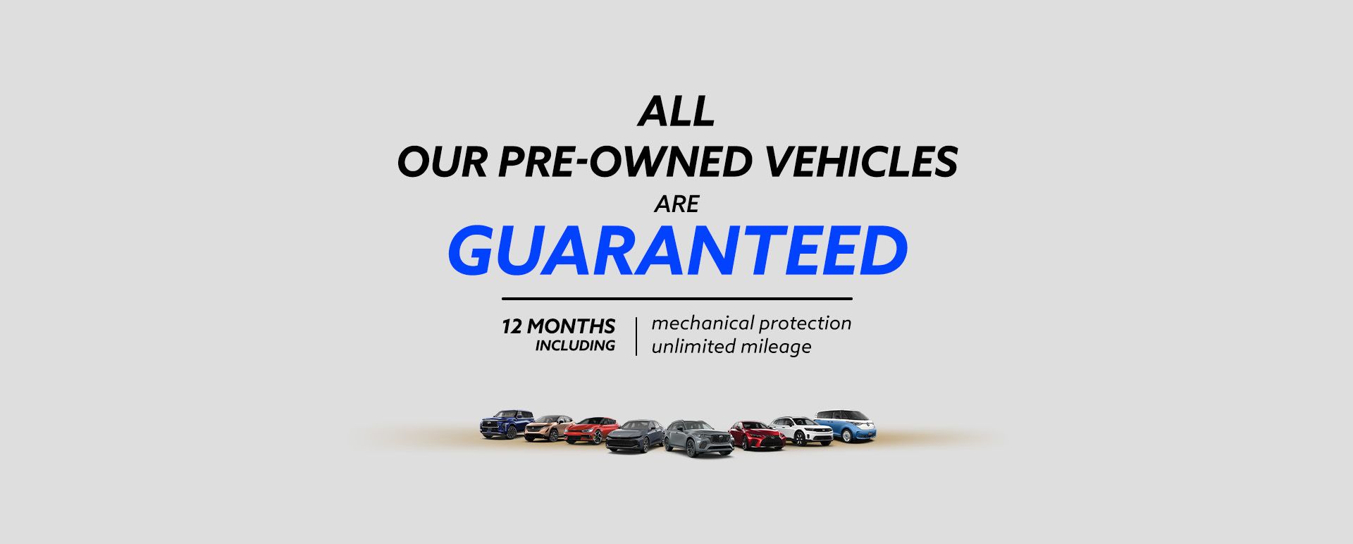 All our pre-owned vehicles are guaranteed