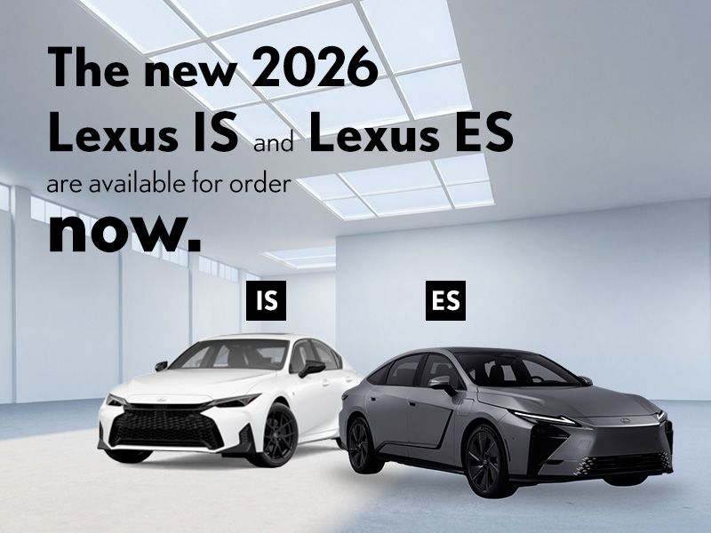 The new 2026 Lexus IS and Lexus ES are available for order now.