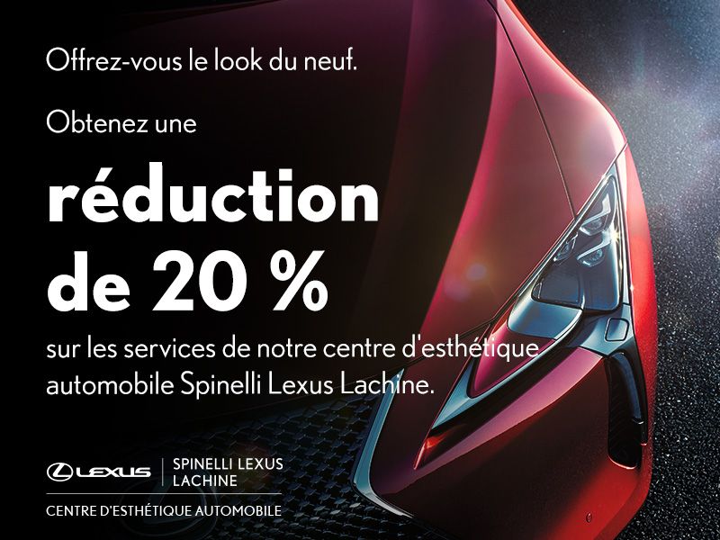 Obtenez un rabais de 20% à notre centre d'esthétique automobile Spinelli Lexus