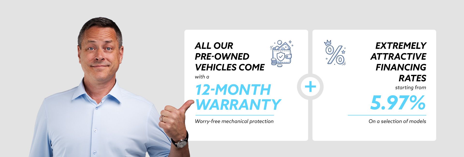 All our pre-owned vehicles come with a 12-month warranty
