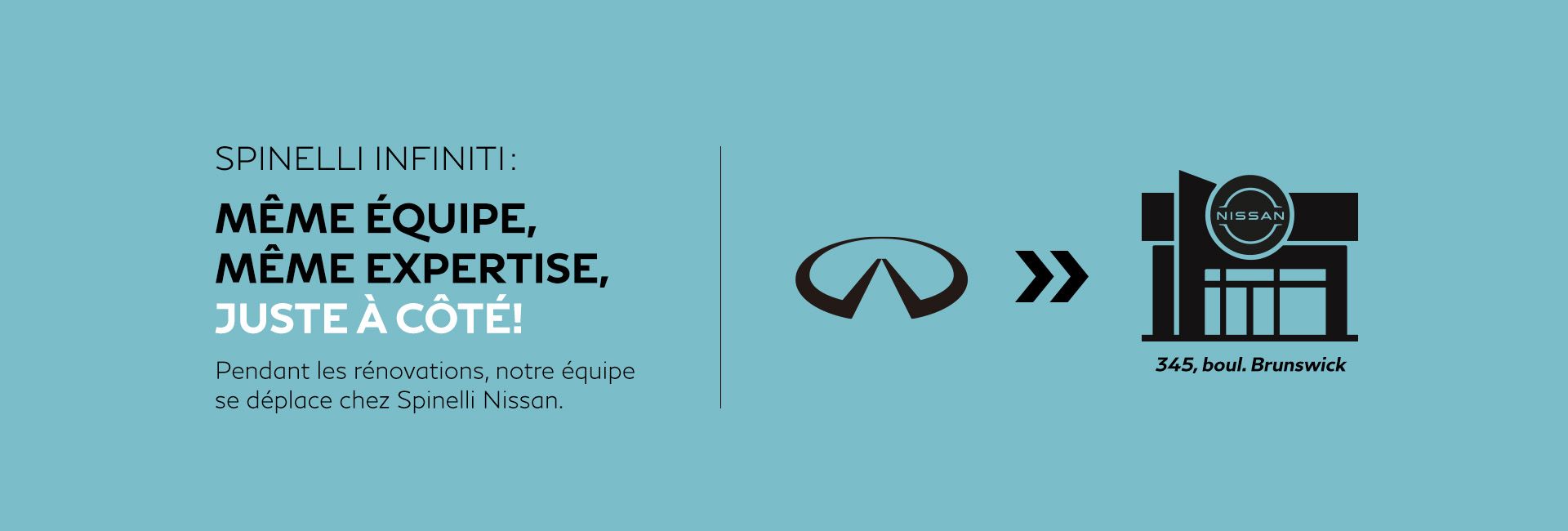 Pendant les rénovations, notre équipe se déplace chez Spinelli Nissan.