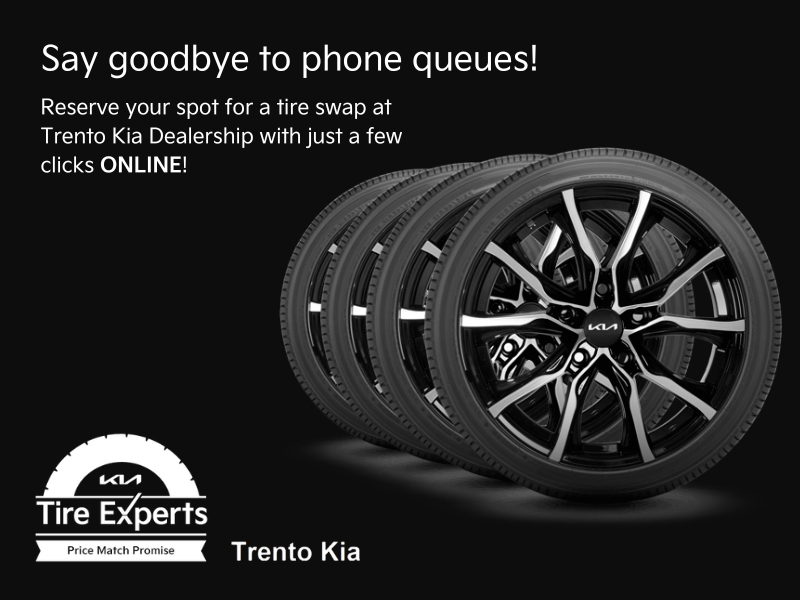 Reserve your spot for a tire swap at Trento Kia Dealership with just a few clicks ONLINE!