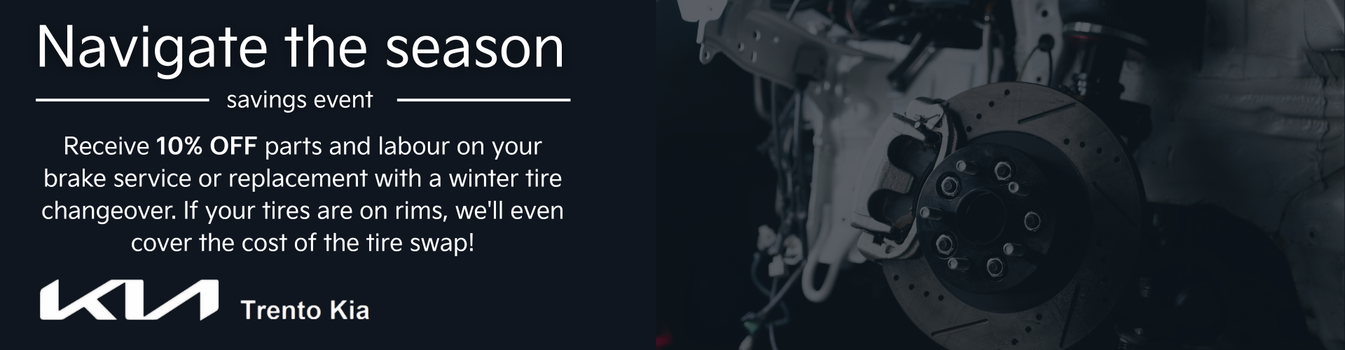 Receive 10% OFF parts and labour on your brake service or replacement with a winter tire changeover. If your tires are on rims,