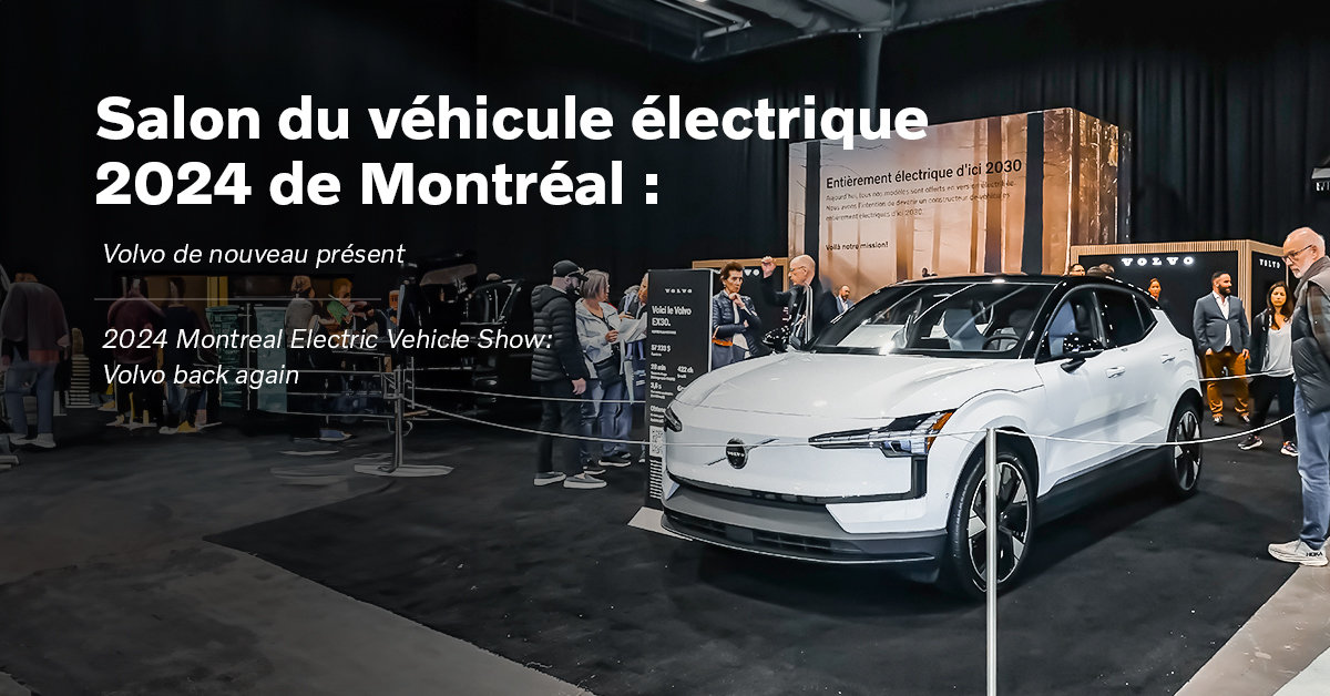 Salon du véhicule électrique 2024 de Montréal : Volvo de nouveau présent
