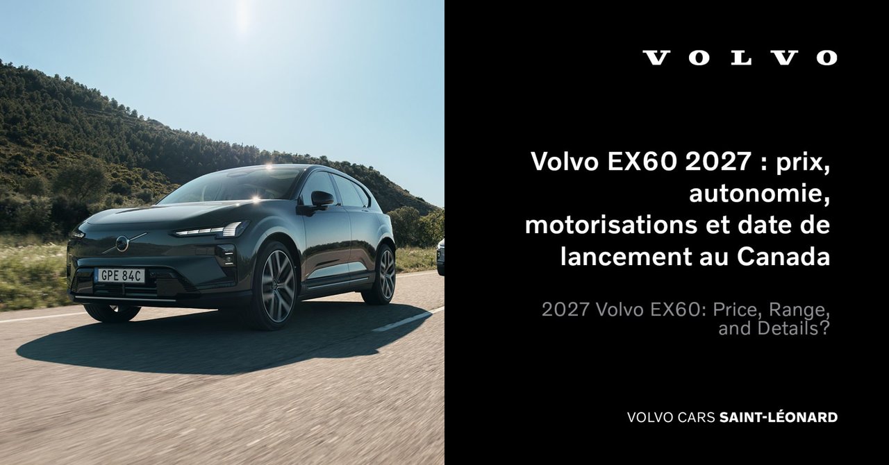 Volvo EX60 2027 : prix, autonomie, motorisations et date de lancement au Canada