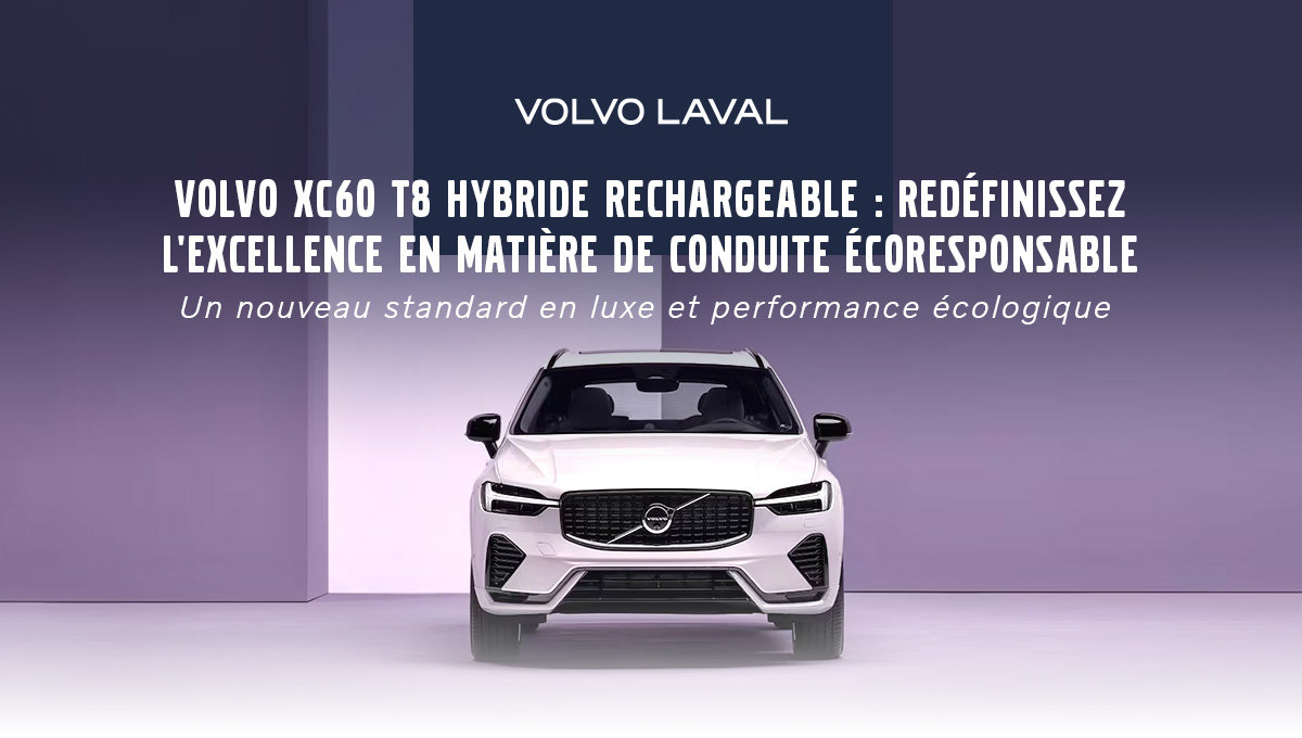 Volvo XC60 T8 hybride rechargeable : L'excellence écoresponsable