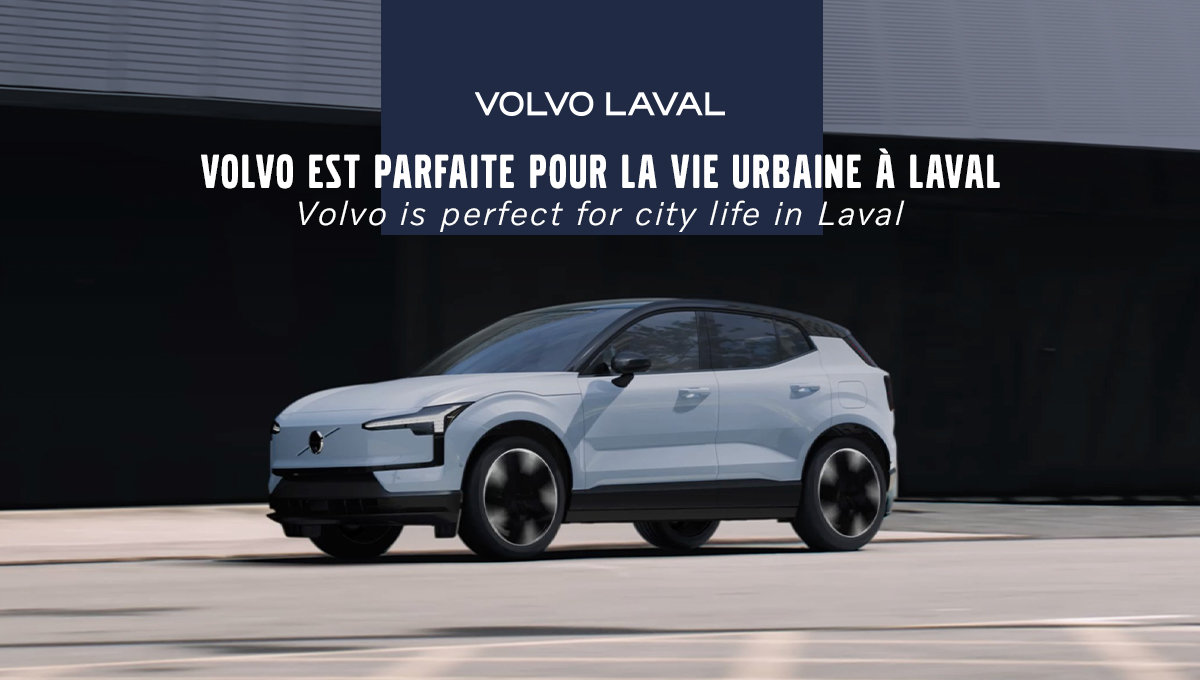 Volvo est parfaite pour la vie urbaine à Laval : 5 raisons de choisir le confort au quotidien