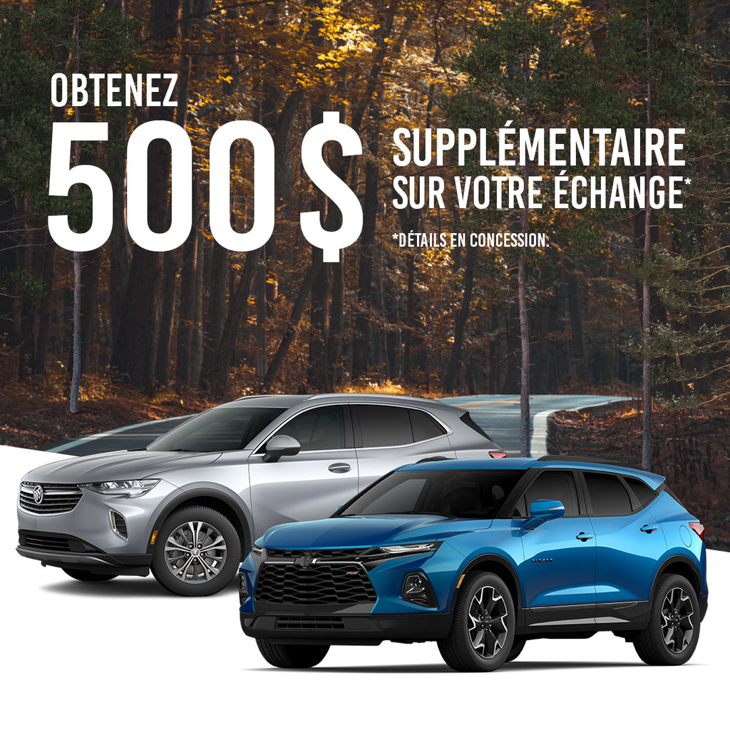 500$ de plus pour votre échange chez Chevrolet Buick GMC Valleyfield !