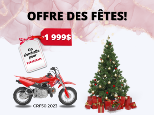 Offre des fêtes - CRF50 2023 à seulement 1 999$ !