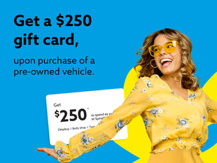 Get a $250 gift card with the purchase of a pre-owned vehicle