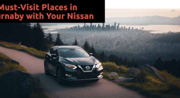 5 Must-Visit Places in Burnaby with Your Nissan