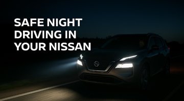 How to Stay Safe on the Road After Dark in Your Nissan