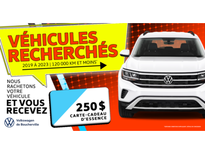 VÉHICULES RECHERCHÉS !