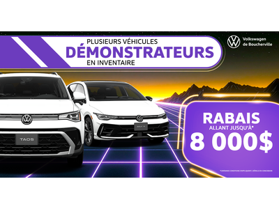 PLUSIEURS DÉMONSTRATEURS EN INVENTAIRE !