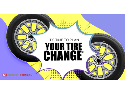 IT'S TIME TO PLAN YOUR TIRE CHANGE !