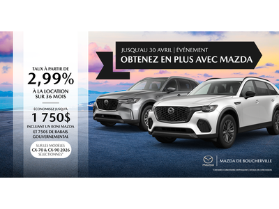 ÉVÉNEMENT OBTENEZ EN PLUS AVEC MAZDA !