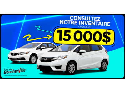 INVENTAIRE À MOINS DE 15 000$ !