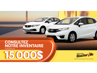 INVENTAIRE À MOINS DE 15 000$ !