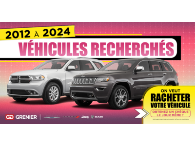 VÉHICULES RECHERCHÉS !