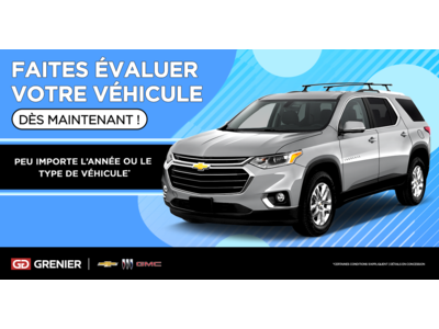 FAITES ÉVALUER VOTRE VÉHICULE !