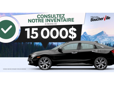 INVENTAIRE À MOINS DE 15 000$ !