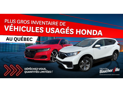 PLUS GRAND INVENTAIRE DE VÉHICULES HONDA  USAGÉS !