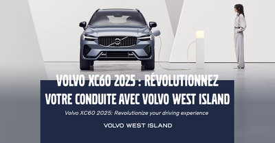 Volvo XC60 2025 : Révolutionnez votre conduite avec Volvo West Island