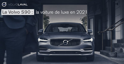 Volvo S90 : la voiture de luxe en 2021