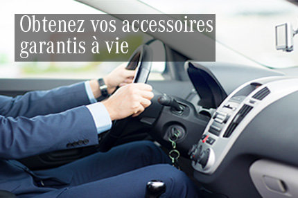 Obtenez vos accessoires garantis à vie