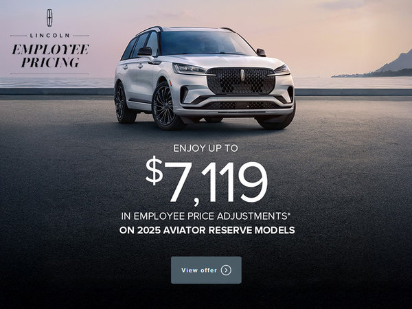 Enjoy up to $7,119 in Employee Price Adjustments on 2025 Aviator Reserve models*
