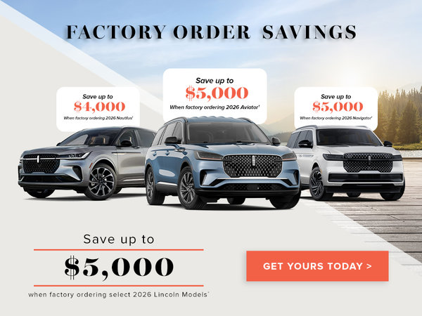 Save up to $5,000 when factory ordering select 2026 Lincoln models*